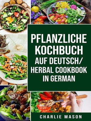 cover image of pflanzliche Kochbuch Auf Deutsch/ Herbal Cookbook In German
